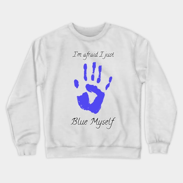 I think I just blue myself Crewneck Sweatshirt by edgarcat